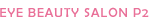 EYE BEAUTY SALON P2